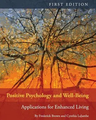 Pozitív pszichológia és jóllét: Alkalmazások a jobb életvitelhez - Positive Psychology and Well-Being: Applications for Enhanced Living