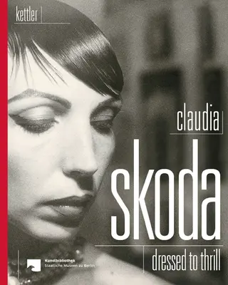 Claudia Skoda: Skoda: Dressed to Thrill - Claudia Skoda: Dressed to Thrill