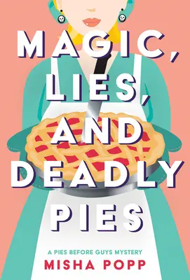 Varázslat, hazugságok és halálos piték - Magic, Lies, and Deadly Pies