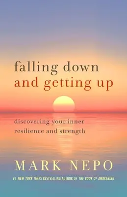 Leesni és felállni: A belső ellenálló képesség és erő felfedezése - Falling Down and Getting Up: Discovering Your Inner Resilience and Strength