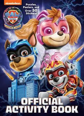 Mancs őrjárat: The Mighty Movie: Hivatalos Activity Book (Tevékenységek könyve) - Paw Patrol: The Mighty Movie: Official Activity Book