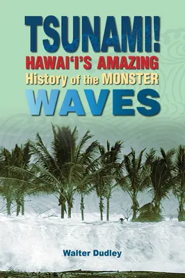 Cunami! Hawaii elképesztő története a szörnyhullámokról - Tsunami!: Hawai'i's Amazing History of the Monster Waves