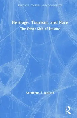 Örökség, turizmus és faji hovatartozás: a szabadidő másik oldala - Heritage, Tourism, and Race: The Other Side of Leisure