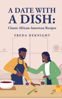 Randi egy étellel: Klasszikus afroamerikai receptek: Klasszikus afroamerikai receptek - A Date with a Dish: Classic African-American Recipes: Classic African-American Recipes