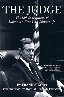 A bíró: Az alabamai Frank M. Johnson, Jr. élete és véleménye. - The Judge: The Life and Opinions of Alabama's Frank M. Johnson, Jr.