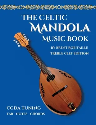 Celtic Mandola Music Book: Treble Clef és tabulatúra kiadás - Celtic Mandola Music Book: Treble Clef and Tablature Edition