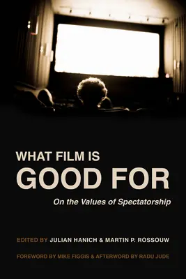 Mire jó a film: A nézői értékekről - What Film Is Good for: On the Values of Spectatorship