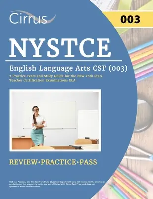 NYSTCE English Language Arts CST (003): 2 gyakorló teszt és tanulmányi útmutató a New York Állami Tanárképesítő Vizsgák ELA (ELA) számára - NYSTCE English Language Arts CST (003): 2 Practice Tests and Study Guide for the New York State Teacher Certification Examinations ELA