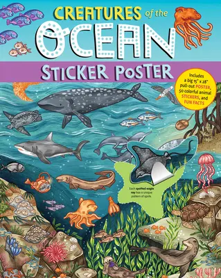 Az óceán élőlényei matricás poszter: Tartalmaz egy nagy 15 X 28 méretű kihúzható posztert, 50 színes állatmatricát és szórakoztató tényeket. - Creatures of the Ocean Sticker Poster: Includes a Big 15 X 28 Pull-Out Poster, 50 Colorful Animal Stickers, and Fun Facts