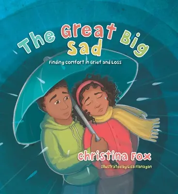 A nagy szomorúság: Vigaszt találni a gyászban és a veszteségben - The Great Big Sad: Finding Comfort in Grief and Loss