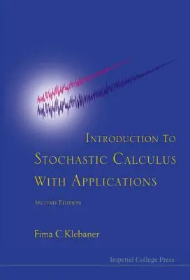 Bevezetés a sztochasztikus számításba alkalmazásokkal (2. kiadás) - Introduction to Stochastic Calculus with Applications (2nd Edition)