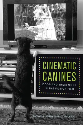 Cinematic Canines: Kutyák és munkájuk a játékfilmben - Cinematic Canines: Dogs and Their Work in the Fiction Film
