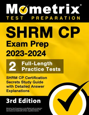 SHRM CP Exam Prep 2023-2024 - 2 teljes hosszúságú gyakorlati teszt, SHRM CP Certification Secrets Study Guide with Detailed Answer Explanations: [3. kiadás] - SHRM CP Exam Prep 2023-2024 - 2 Full-Length Practice Tests, SHRM CP Certification Secrets Study Guide with Detailed Answer Explanations: [3rd Edition]