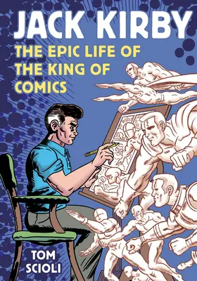 Jack Kirby: A képregények királyának epikus élete - Jack Kirby: The Epic Life of the King of Comics