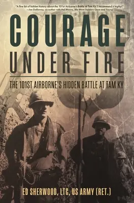 Bátorság a tűz alatt: A 101. légierő rejtett csatája Tam KY-nél - Courage Under Fire: The 101st Airborne's Hidden Battle at Tam KY