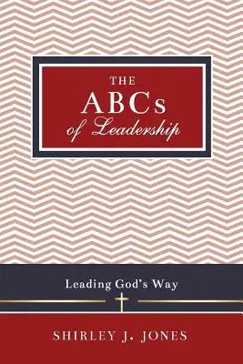 A vezetés ABC-je: Vezetés Isten útján - The ABCs of Leadership: Leading God's Way