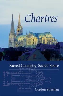 Chartres: Szent geometria, szent tér - Chartres: Sacred Geometry, Sacred Space