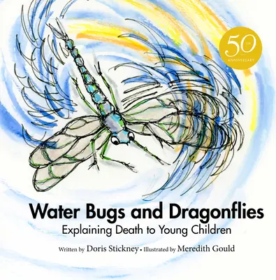 Vízibogarak és szitakötők: A halál magyarázata kisgyermekeknek - Water Bugs and Dragonflies: Explaining Death to Young Children