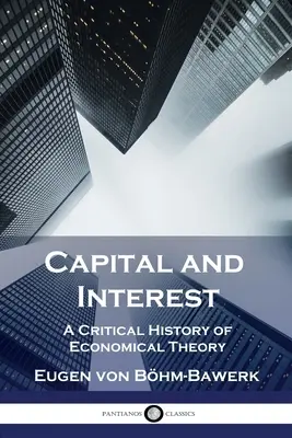 Tőke és kamat: A közgazdasági elmélet kritikai története - Capital and Interest: A Critical History of Economical Theory