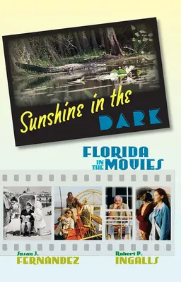 Napsütés a sötétben: Florida a filmekben - Sunshine in the Dark: Florida in the Movies