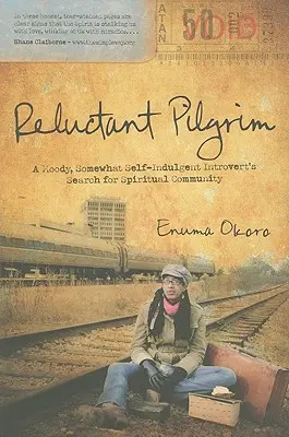 Reluctant Pilgrim: Egy hangulatkeltő, némileg önfeledt introvertált spirituális közösség keresése - Reluctant Pilgrim: A Moody, Somewhat Self-Indulgent Introvert's Search for Spiritual Community