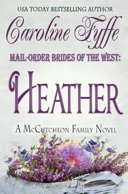 A nyugat postai rendeléses menyasszonyai: Heather - Mail-Order Brides of the West: Heather