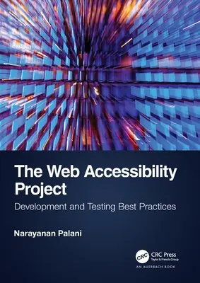 A webes akadálymentesítési projekt: Fejlesztési és tesztelési legjobb gyakorlatok - The Web Accessibility Project: Development and Testing Best Practices