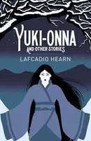 Yuki-Onna és más történetek - Yuki-Onna and Other Stories