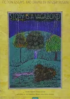 A történet egy csavargó: Válogatott esszék, szépirodalmi művek és drámák - Story Is a Vagabond: Selected Essays, Fiction, and Drama