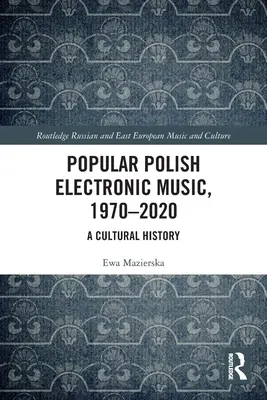 Népszerű lengyel elektronikus zene, 1970-2020: A Cultural History - Popular Polish Electronic Music, 1970-2020: A Cultural History