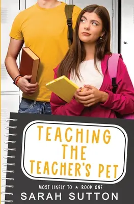 A tanár háziállatának tanítása: A YA Enemies to Lovers Romance - Teaching the Teacher's Pet: A YA Enemies to Lovers Romance