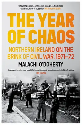 A káosz éve: Észak-Írország a polgárháború szélén, 1971-72 - The Year of Chaos: Northern Ireland on the Brink of Civil War, 1971-72