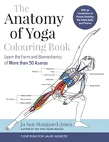 A jóga anatómiája kifestőkönyv - Tanulja meg több mint 50 ászana formáját és biomechanikáját - Anatomy of Yoga Colouring Book - Learn the Form and Biomechanics of More than 50 Asanas