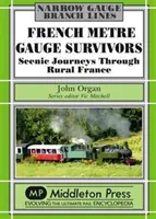 Francia méteres nyomtávú túlélők - Festői utazások a vidéki Franciaországban - French Metre Gauge Survivors - Scenic Journeys Through Rural France