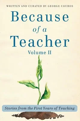 Egy tanár miatt, II. kötet: Történetek a tanítás első éveiből - Because of a Teacher, vol. II: Stories from the First Years of Teaching