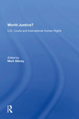 Világigazságosság? Az amerikai bíróságok és a nemzetközi emberi jogok - World Justice?: U.S. Courts and International Human Rights