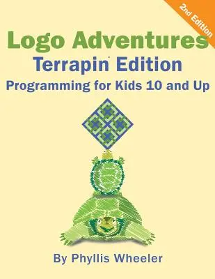 Logo Adventures Terrapin Edition: Programozás 8-12 éves gyerekeknek - Logo Adventures Terrapin Edition: Programming for Kids 8-12 Years Old