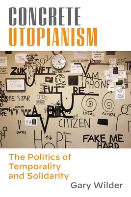 Konkrét utópia: Az időbeliség és a szolidaritás politikája - Concrete Utopianism: The Politics of Temporality and Solidarity