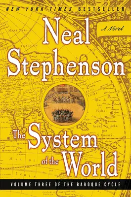 A világ rendszere: A barokk ciklus harmadik kötete - The System of the World: Volume Three of the Baroque Cycle