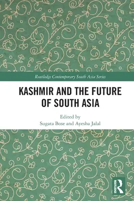 Kasmír és Dél-Ázsia jövője - Kashmir and the Future of South Asia