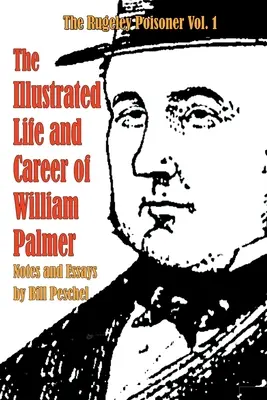 William Palmer illusztrált élete és pályafutása - The Illustrated Life and Career of William Palmer