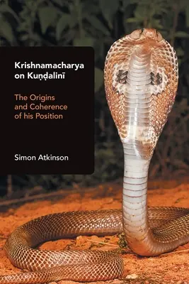 Krishnamacharya a Kundaliniről: álláspontjának eredete és koherenciája - Krishnamacharya on Kundalini: The Origins and Coherence of His Position