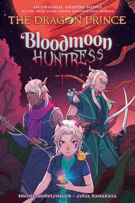 Bloodmoon Huntress: A Graphic Novel (A Sárkányherceg grafikus regény #2) - Bloodmoon Huntress: A Graphic Novel (the Dragon Prince Graphic Novel #2)