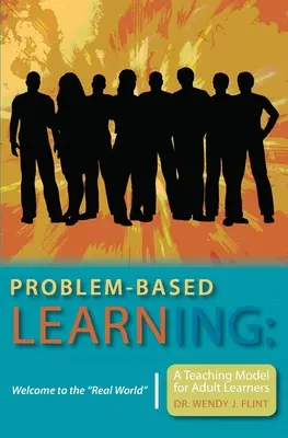 Problémaalapú tanulás: Üdvözöljük a való világban” Tanítási modell felnőtt tanulók számára” - Problem-based Learning: Welcome to the Real World