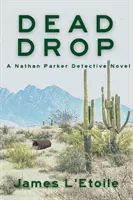 Dead Drop: Nathan Parker nyomozó regénye - Dead Drop: A Detective Nathan Parker Novel