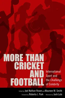 Több mint krikett és foci: A nemzetközi sport és a hírességek kihívása - More Than Cricket and Football: International Sport and the Challenge of Celebrity