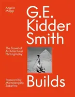 G. E. Kidder Smith épít: Smith Smith Smith: Az építészeti fotográfia utazása - G. E. Kidder Smith Builds: The Travel of Architectural Photography