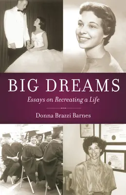 Nagy álmok: Esszék egy élet újrateremtéséről - Big Dreams: Essays on Recreating a Life