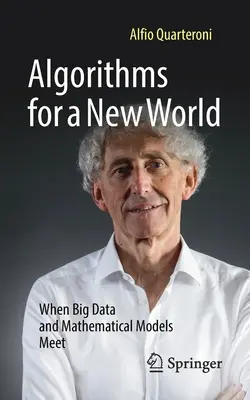 Algoritmusok egy új világhoz: Amikor a nagy adatok és a matematikai modellek találkoznak - Algorithms for a New World: When Big Data and Mathematical Models Meet