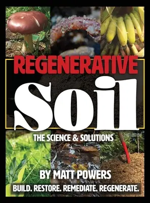 Regeneratív talaj: A tudomány és a megoldások - 2. kiadás - Regenerative Soil: The Science & Solutions - the 2nd Edition